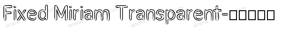 Fixed Miriam Transparent字体转换